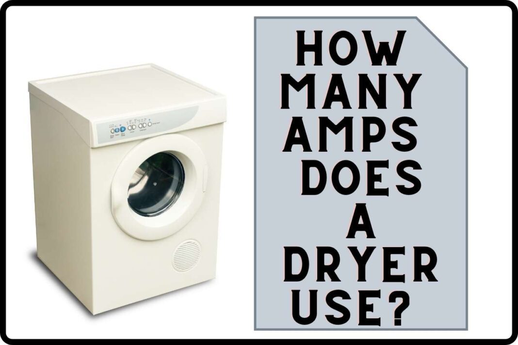 How Many Amps Does A Dryer Use Complete Explanation